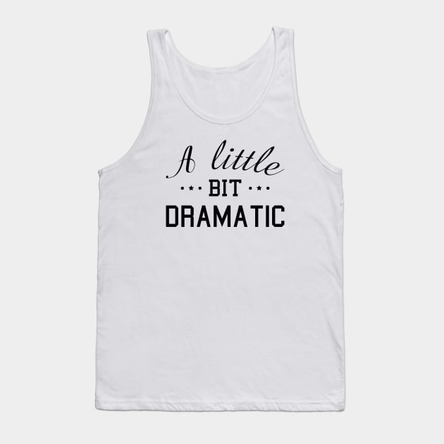 A Little Bit Dramatic Tank Top by LuckyFoxDesigns